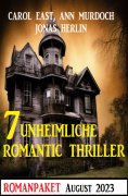 ebook: 7 Unheimliche Romantic Thriller August 2023