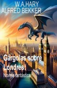 eBook: Gárgolas sobre Londres: Novela fantástica