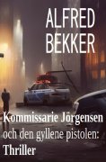eBook: Kommissarie Jörgensen och den gyllene pistolen: Thriller