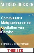 eBook: Commissaris Marquanteur en de Godfather van Corsica: Frankrijk Misdaadverhaal