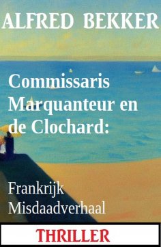 eBook: Commissaris Marquanteur en de Clochard: Frankrijk Misdaadverhaal