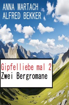 eBook: Gipfelliebe mal 2: Zwei Bergromane