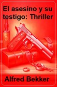 ebook: El asesino y su testigo: Thriller