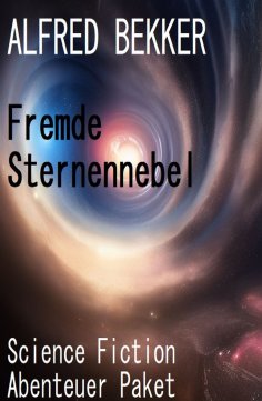 eBook: Fremde Sternennebel: Science Fiction Abenteuer Paket