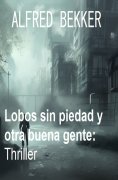 ebook: Lobos sin piedad y otra buena gente: Thriller