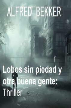 ebook: Lobos sin piedad y otra buena gente: Thriller