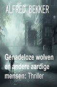 eBook: Genadeloze wolven en andere aardige mensen: Thriller