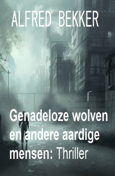 eBook: Genadeloze wolven en andere aardige mensen: Thriller