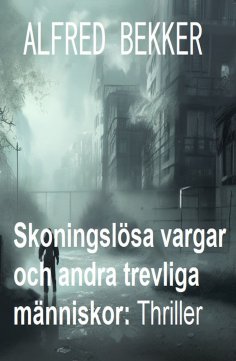 eBook: Skoningslösa vargar och andra trevliga människor: Thriller