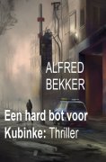 eBook: ​Een hard bot voor Kubinke: Thriller