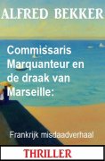 eBook: Commissaris Marquanteur en de draak van Marseille: Frankrijk misdaadverhaal