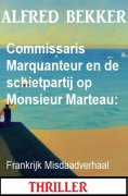 eBook: Commissaris Marquanteur en de schietpartij op Monsieur Marteau: Frankrijk Misdaadverhaal