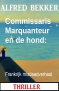 eBook: Commissaris Marquanteur en de hond: Frankrijk misdaadverhaal