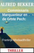eBook: Commissaris Marquanteur en de Grote Pech: Frankrijk Misdaadthriller