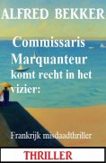 eBook: Commissaris Marquanteur komt recht in het vizier: Frankrijk misdaadthriller