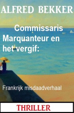 eBook: Commissaris Marquanteur en het vergif: Frankrijk misdaadverhaal