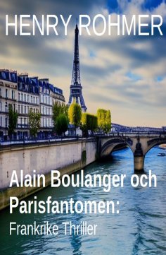 eBook: Alain Boulanger och Parisfantomen: Frankrike Thriller