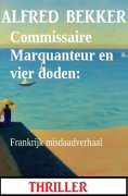 eBook: Commissaire Marquanteur en vier doden: Frankrijk misdaadverhaal