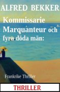 eBook: Kommissarie Marquanteur och fyra döda män: Frankrike Thriller