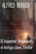 ebook: El inspector Jörgensen y el testigo clave: Thriller