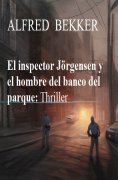 ebook: El inspector Jörgensen y el hombre del banco del parque: Thriller