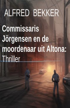 eBook: Commissaris Jörgensen en de moordenaar uit Altona: Thriller