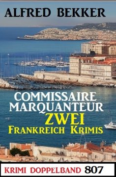 eBook: Krimi Doppelband 807 - Commissaire Marquanteur: Zwei Frankreich Krimis