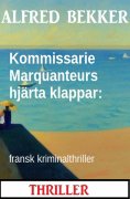 eBook: Kommissarie Marquanteurs hjärta klappar: fransk kriminalthriller