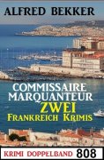eBook: Krimi Doppelband 808: Commissaire Marquanteur: Zwei Frankreich Krimis