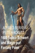 ebook: 1600 Seiten Schwert und Magie pur: Fantasy Paket