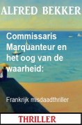 eBook: Commissaris Marquanteur en het oog van de waarheid: Frankrijk misdaadthriller