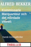 eBook: Kommissarie Marquanteur och det mördade vittnet: fransk kriminalthriller