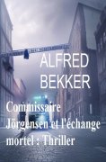 eBook: Commissaire Jörgensen et l'échange mortel : Thriller