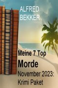 eBook: Meine 7 Top Morde November 2023: Krimi Paket