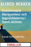 eBook: Kommissarie Marquanteur och legosoldaterna i Saint-Jérôme: fransk kriminalthriller