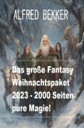 eBook: Das große Fantasy Weihnachtspaket 2023 - 2000 Seiten pure Magie!