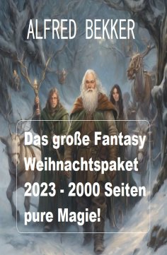 eBook: Das große Fantasy Weihnachtspaket 2023 - 2000 Seiten pure Magie!