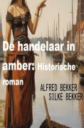 eBook: De handelaar in amber: Historische roman