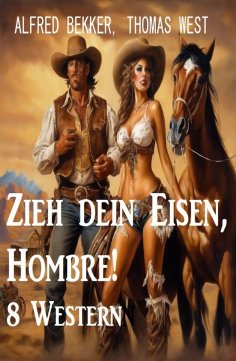 eBook: Zieh dein Eisen, Hombre! 8 Western