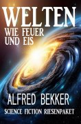 ebook: Welten wie Feuer und Eis: Science Fiction Riesenpaket