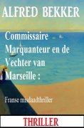 eBook: Commissaire Marquanteur en de Vechter van Marseille : Franse misdaadthriller
