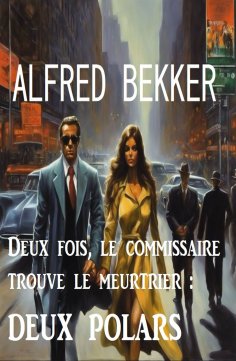 eBook: Deux fois, le commissaire trouve le meurtrier : deux polars