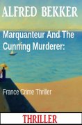 eBook: Marquanteur And The Cunning Murderer: France Crime Thriller