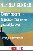 eBook: Commissaris Marquanteur en de gevaarlijke twee: Frankrijk misdaadthriller