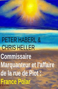 eBook: Commissaire Marquanteur et l'affaire de la rue de Piot : France Polar