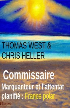 eBook: Commissaire Marquanteur et l'attentat planifié : France polar