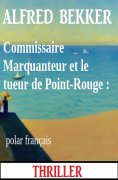 eBook: Commissaire Marquanteur et le tueur de Point-Rouge : polar français