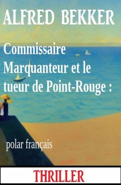eBook: Commissaire Marquanteur et le tueur de Point-Rouge : polar français