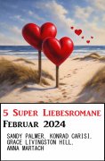 eBook: 5 Super Liebesromane Februar 2024