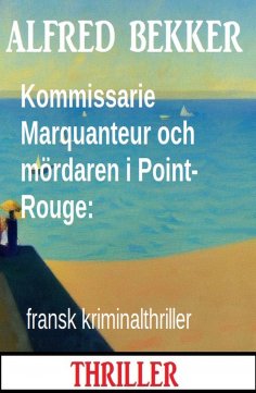 eBook: Kommissarie Marquanteur och mördaren i Point-Rouge: fransk kriminalthriller